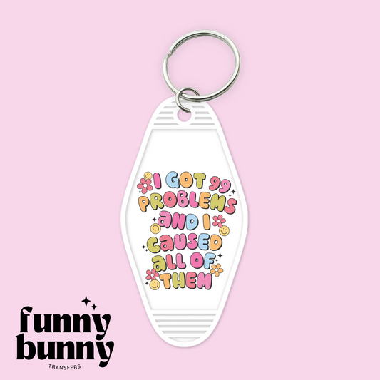 I got 99 problems & i caused all of them - Motel Keychain