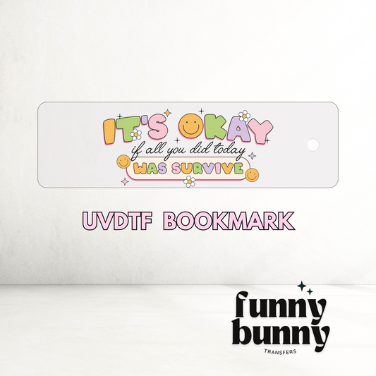 It's Okay You Survived Today - UVDTF Bookmark Decal