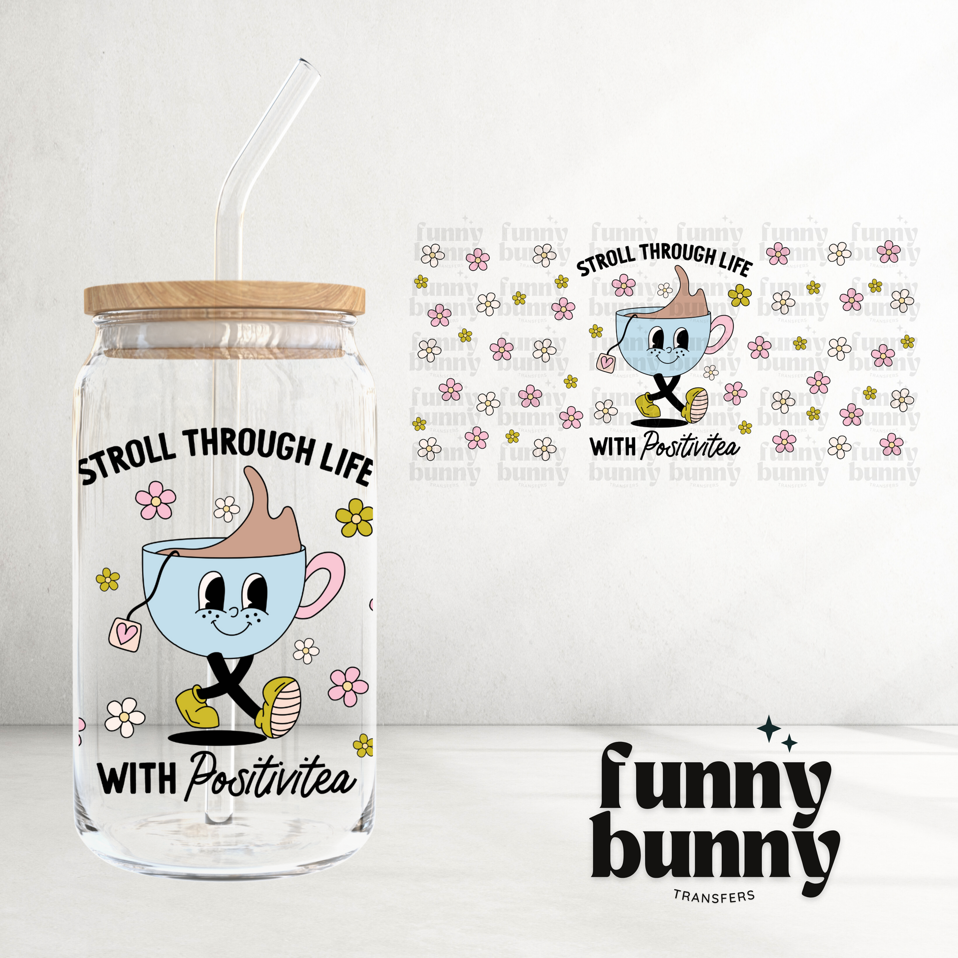 Stroll Through Life With Positivitea (EXCLUSIVE) - 16oz UVDTF Cup Wrap