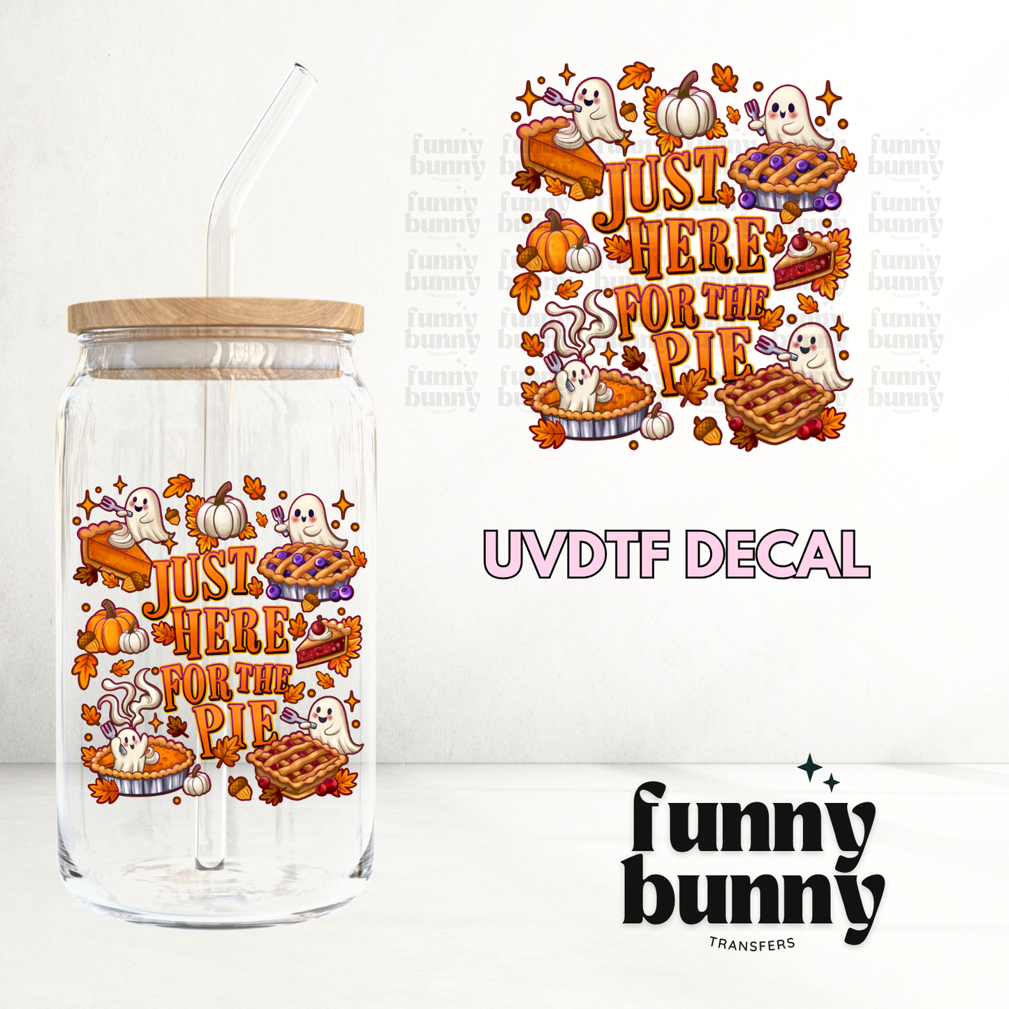 Just Here For The Pie - UVDTF Decal