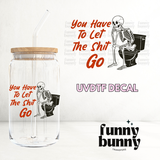 Let The Shit Go - UVDTF Decal