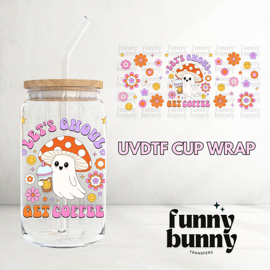 Let's Ghoul Get Coffee  - 16oz UVDTF Cup Wrap