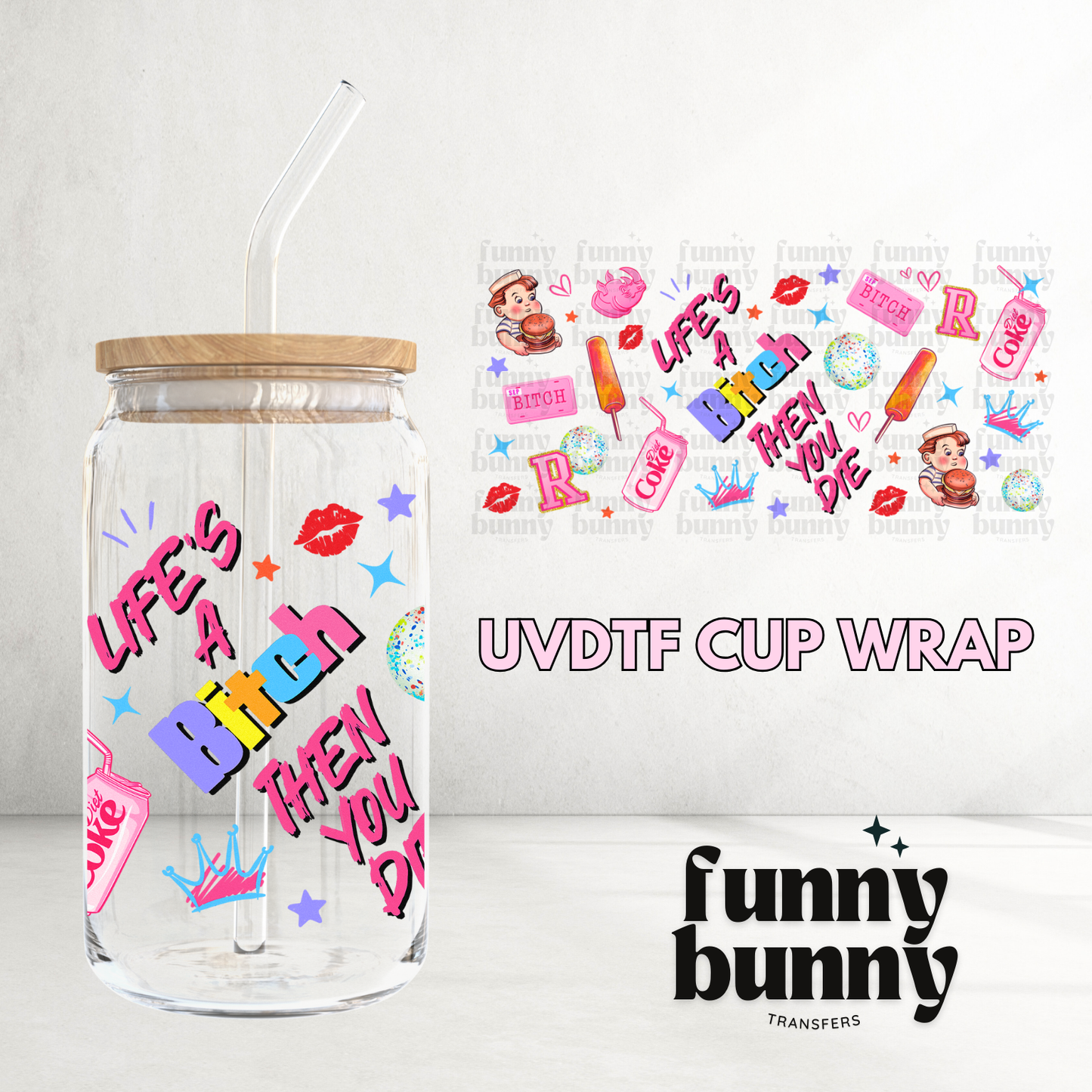 Life's A Bitch - 16oz UVDTF Cup Wrap