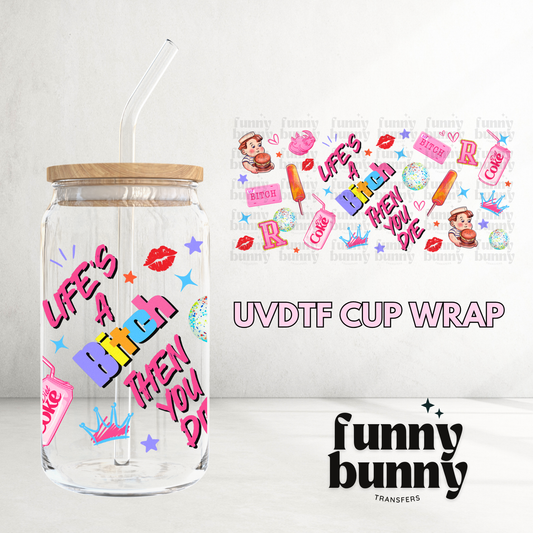 Life's A Bitch - 16oz UVDTF Cup Wrap