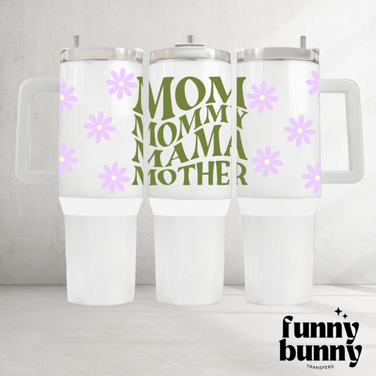 Mom Mommy Mama - 40oz UVDTF Tumbler Wrap