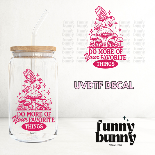 More Of Your Fav Things - UVDTF Decal