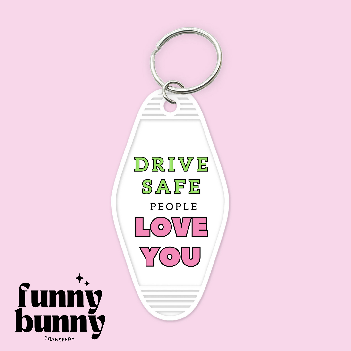 Drive Safe People Love You - Motel Keychain