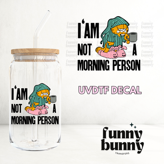 Not Morning Girly - UVDTF Decal