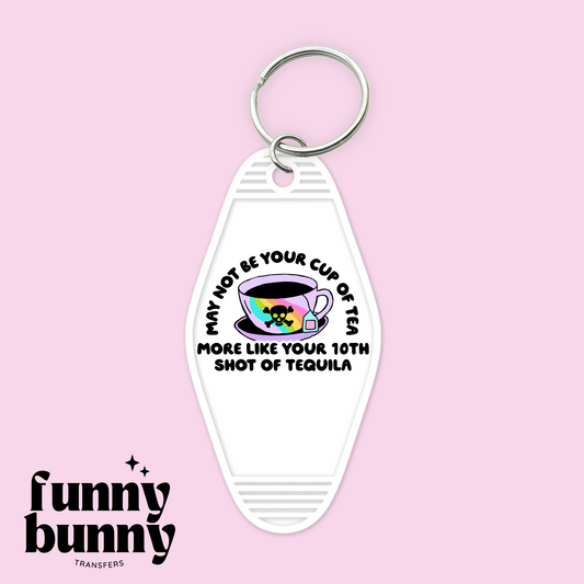 Not Your Cup Of Tea, But Tequila - Motel Keychain