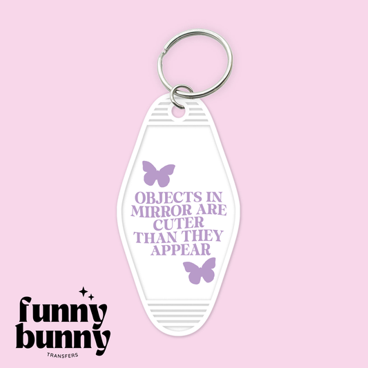 Objects In Mirror Are Cuter Butterfly - Motel Keychain