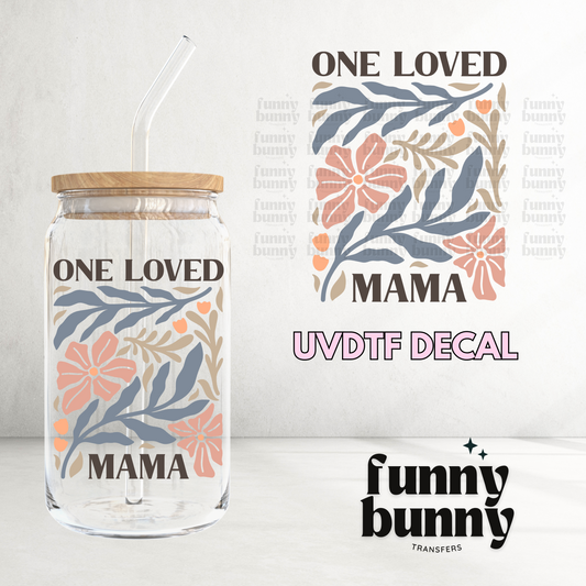 One Loved Mama  - UVDTF Decal