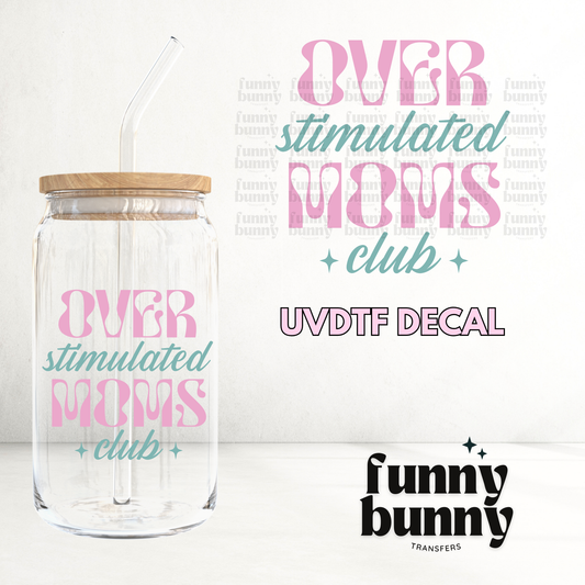 Over Stimulated Moms Club - UVDTF Decal