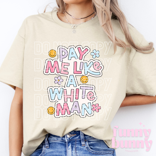 Pay Me Like A White Man - DTF Transfer
