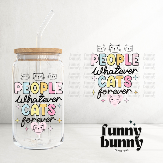 People Whatever Cats Forever - UVDTF Decal