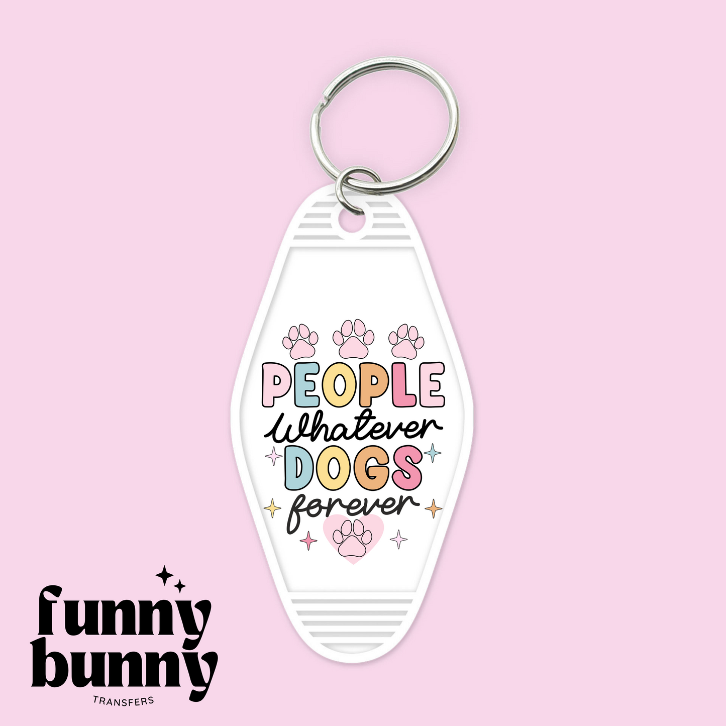 People Whatever Dogs Forever - Motel Keychain