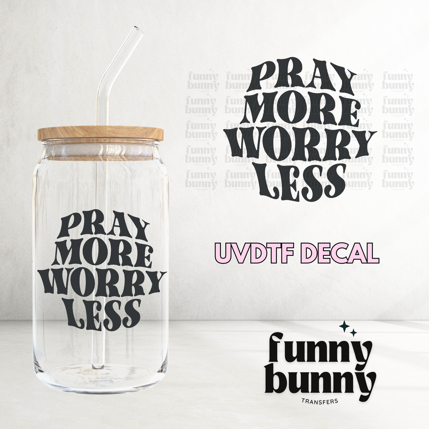 Pray More Worry Less - UVDTF Decal