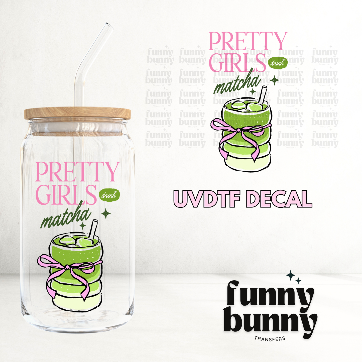 Pretty Girls Drink Matcha - UVDTF Decal