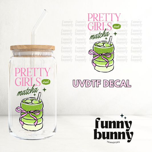 Pretty Girls Drink Matcha - UVDTF Decal