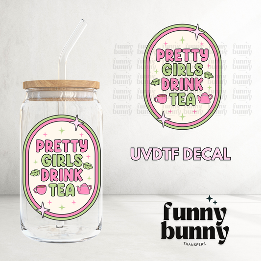 Pretty Girls Drink Tea - UVDTF Decal