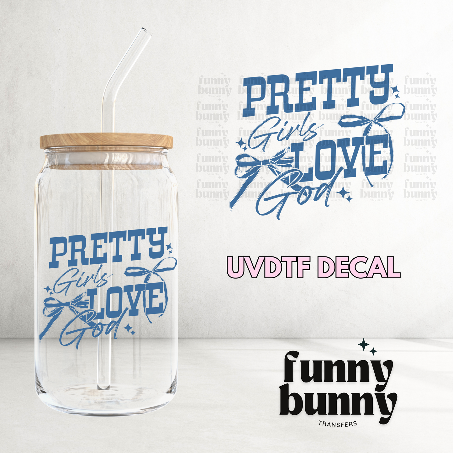 Pretty Girls Love God - UVDTF Decal