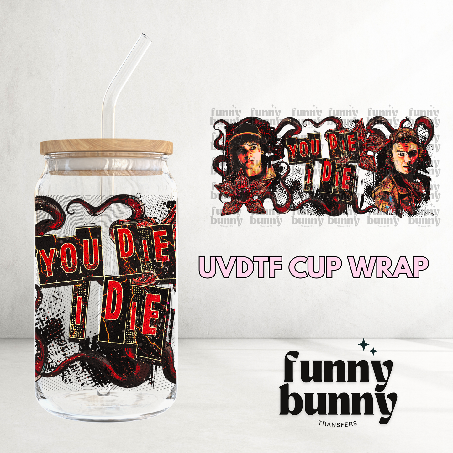 ST You Die I Die - 16oz UVDTF Cup Wrap