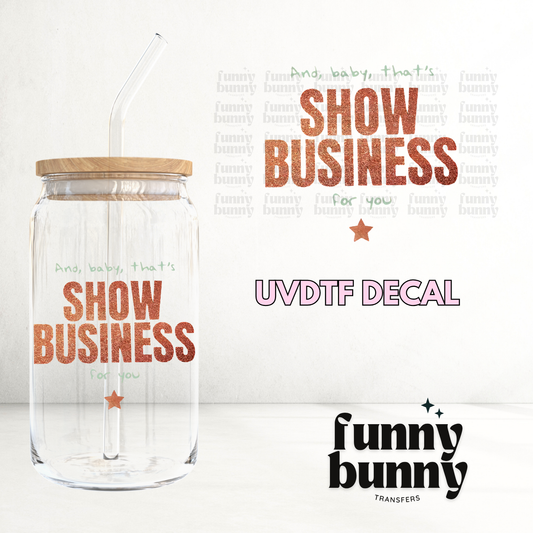 Show Business I - UVDTF Decal