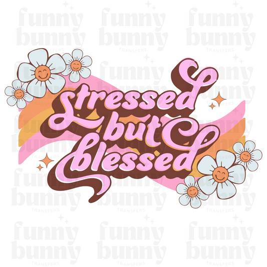 Stressed but Blessed - Sublimation Transfer