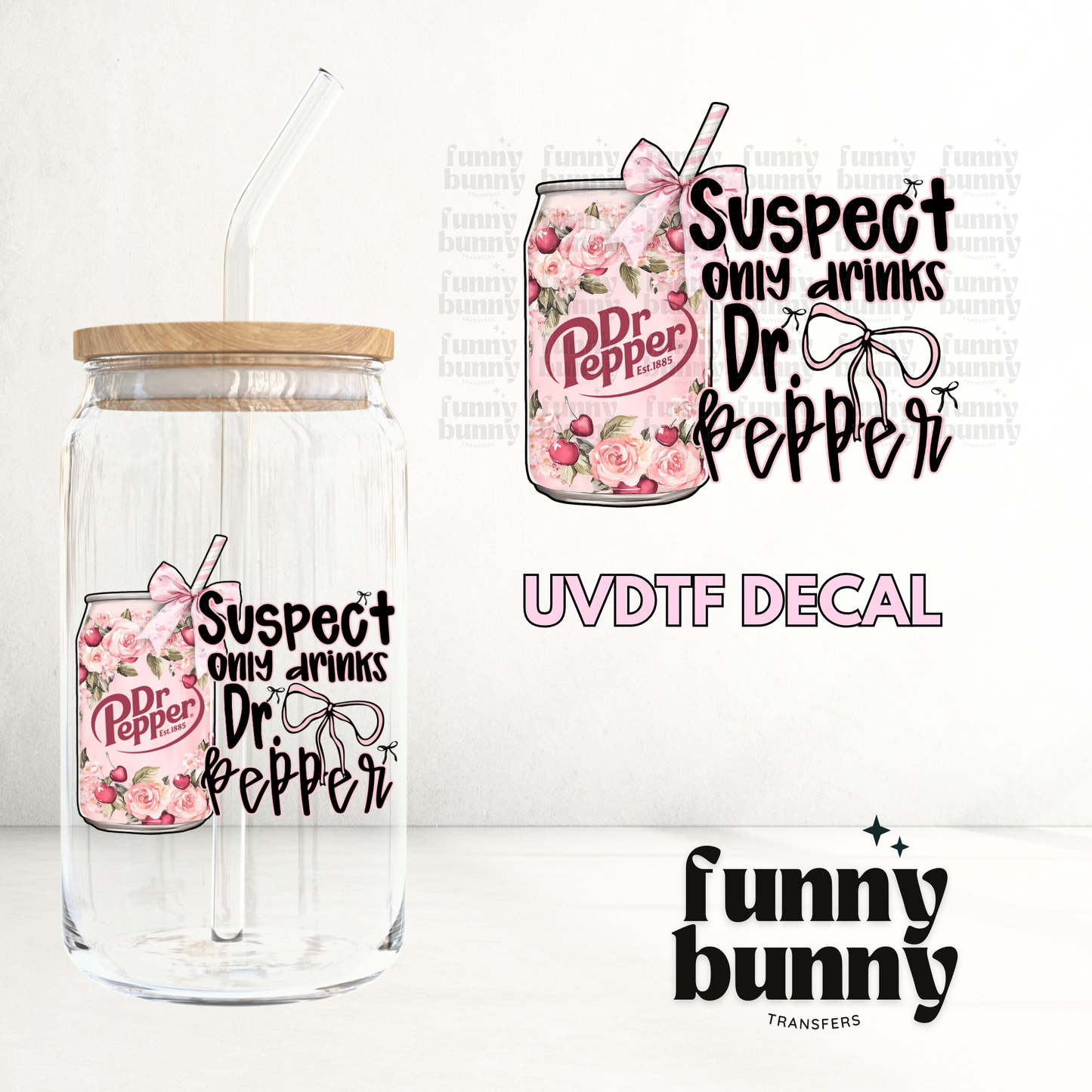 Suspect Only Drinks Dr. Pepper - UVDTF Decal