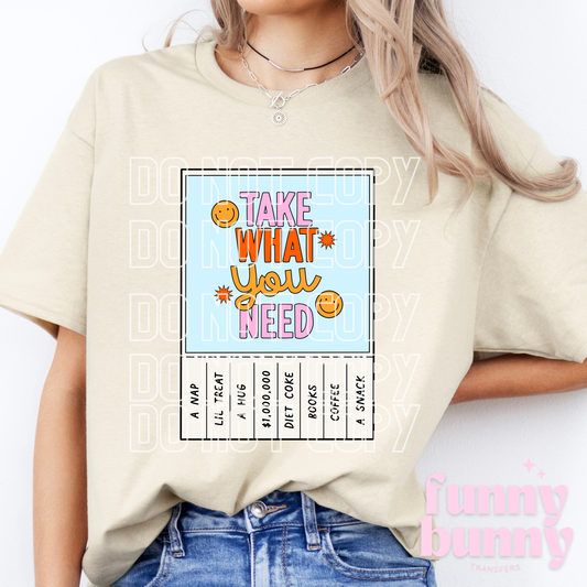 Take What You Need 2.0 - DTF Transfer
