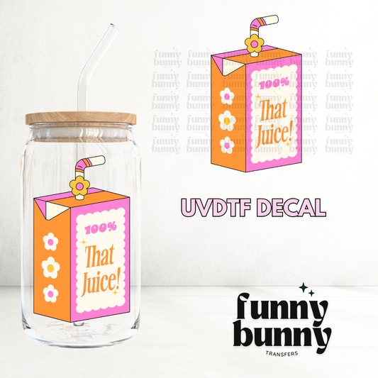 That Juice - UVDTF Decal