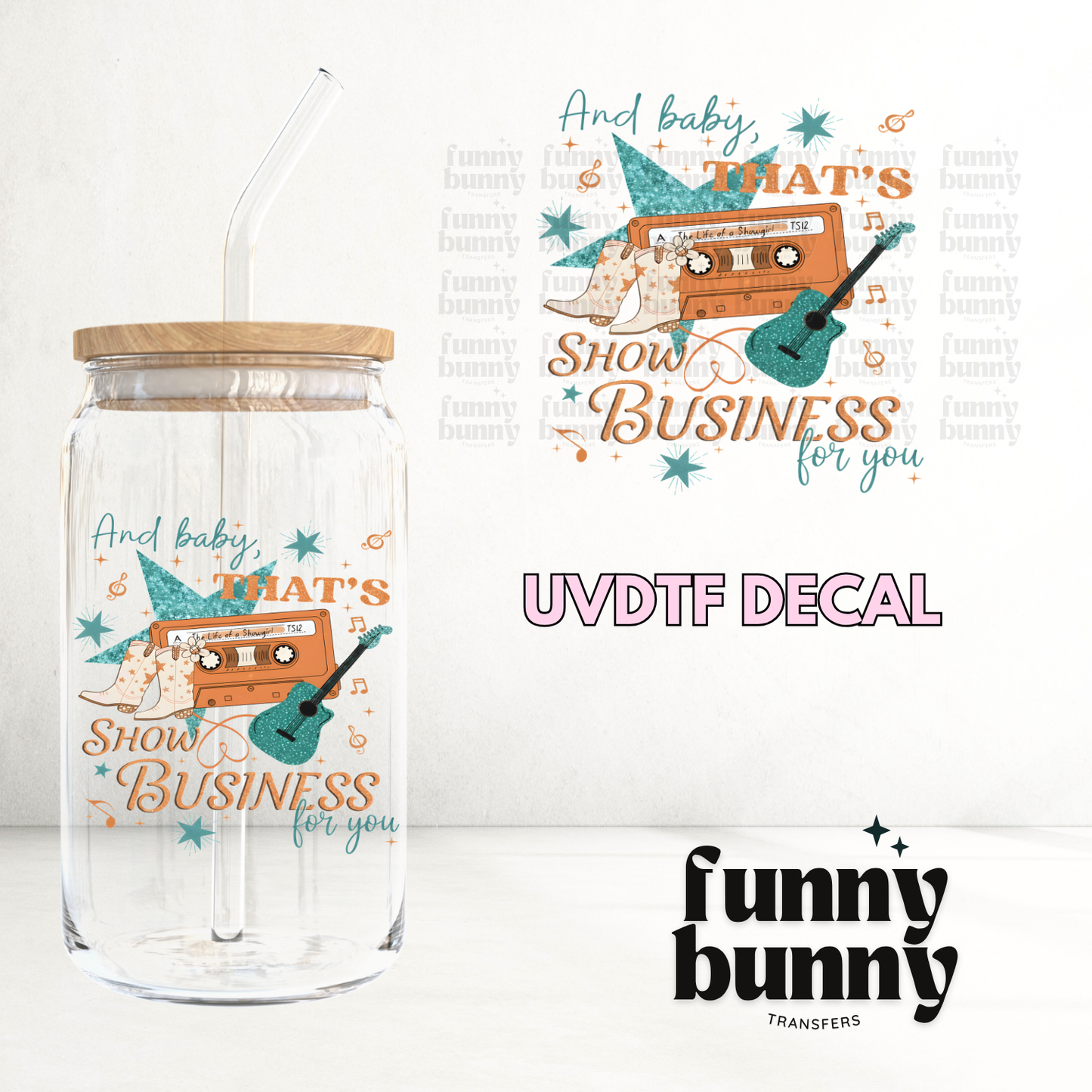 Thats Show Business Baby - UVDTF Decal