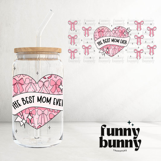 The Best Mom Ever -  16oz UVDTF Cup Wrap