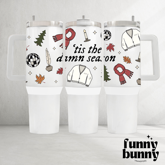 Tis' The Damn Season - 40oz UVDTF Tumbler Wrap