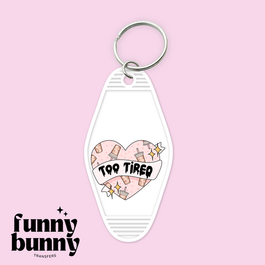 Too Tired - Motel Keychain