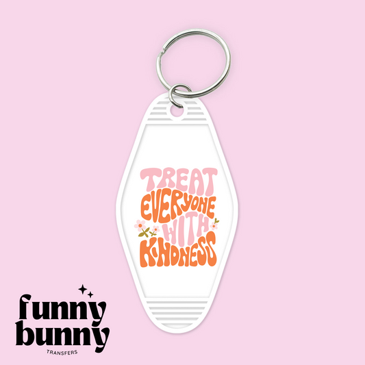 Treat Everyone With Kindness - Motel Keychain