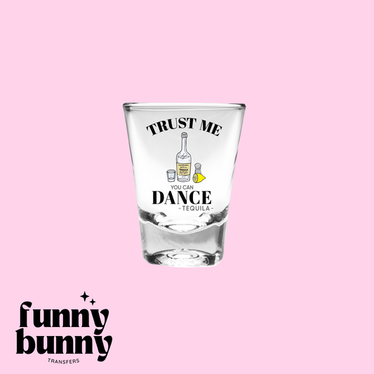 Trust Me You Can Dance - UVDTF Shot Decal