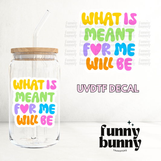 What Is Meant For Me Will Be - UVDTF Decal