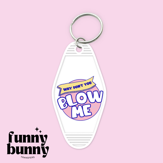 Why Dont You Blow Me - Motel Keychain