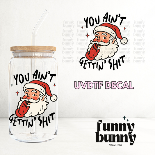 You Aint Gettin Shit - UVDTF Decal