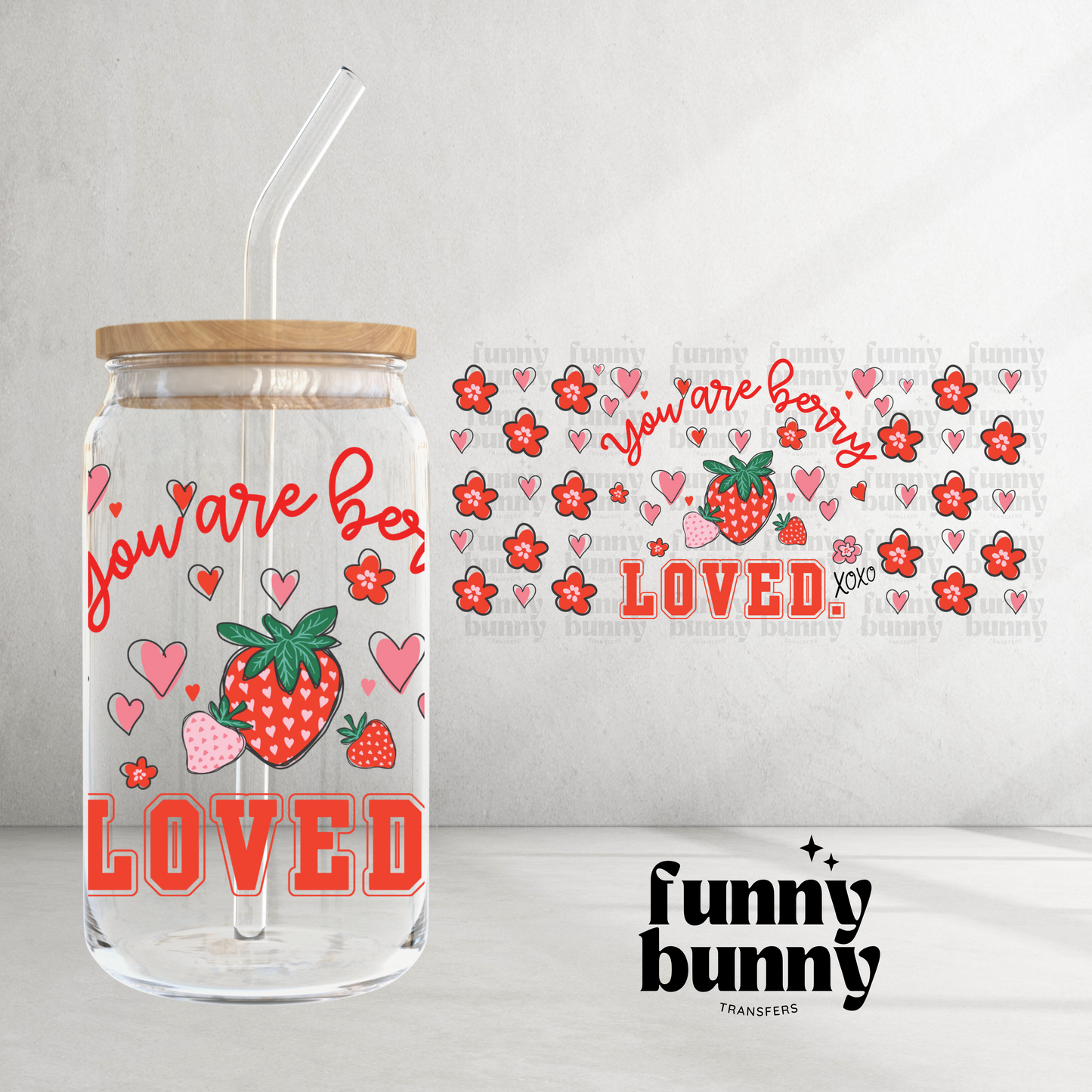 You Are Berry Loved EXCLUSIVE - 16oz UVDTF Cup Wrap