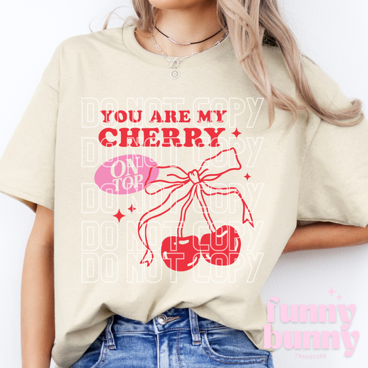 You Are My Cherry on Top - DTF Transfer