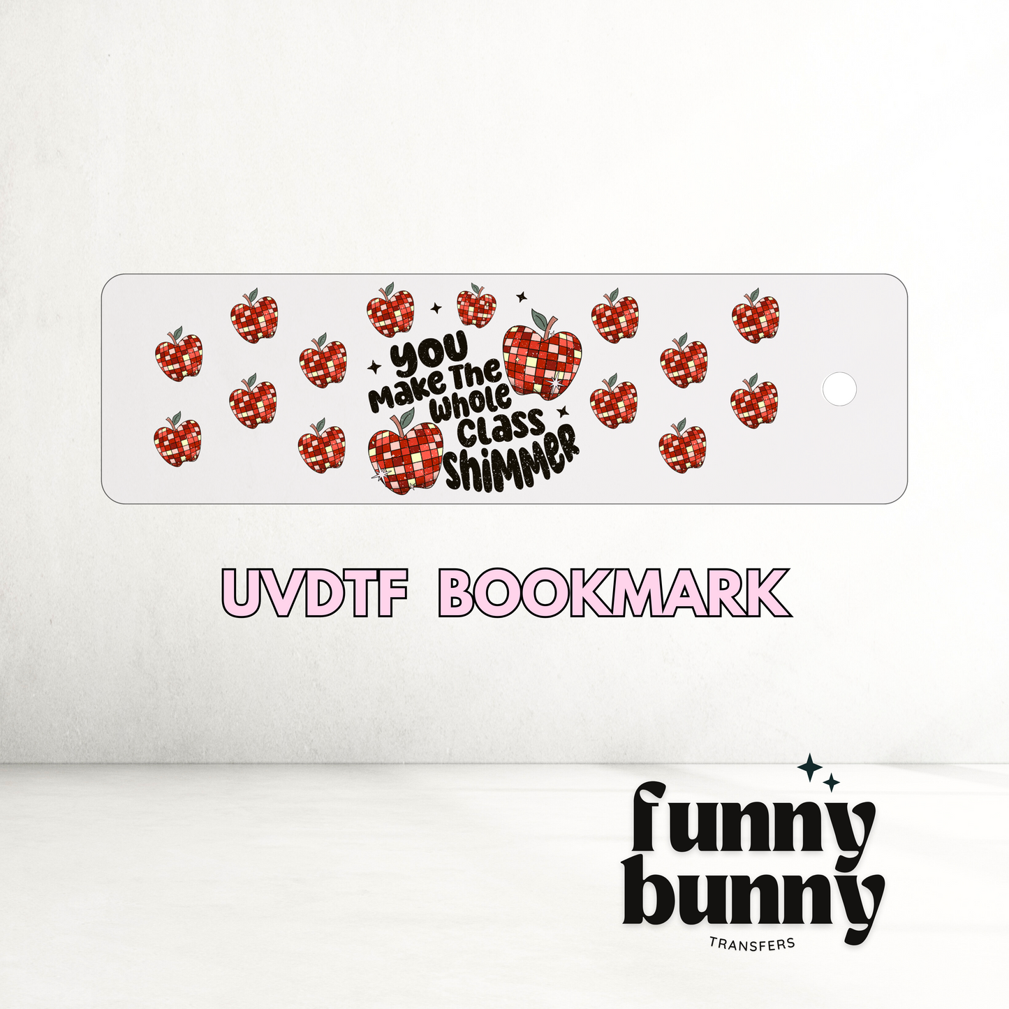 You Make The Whole Class Shimmer - UVDTF Bookmark Decal