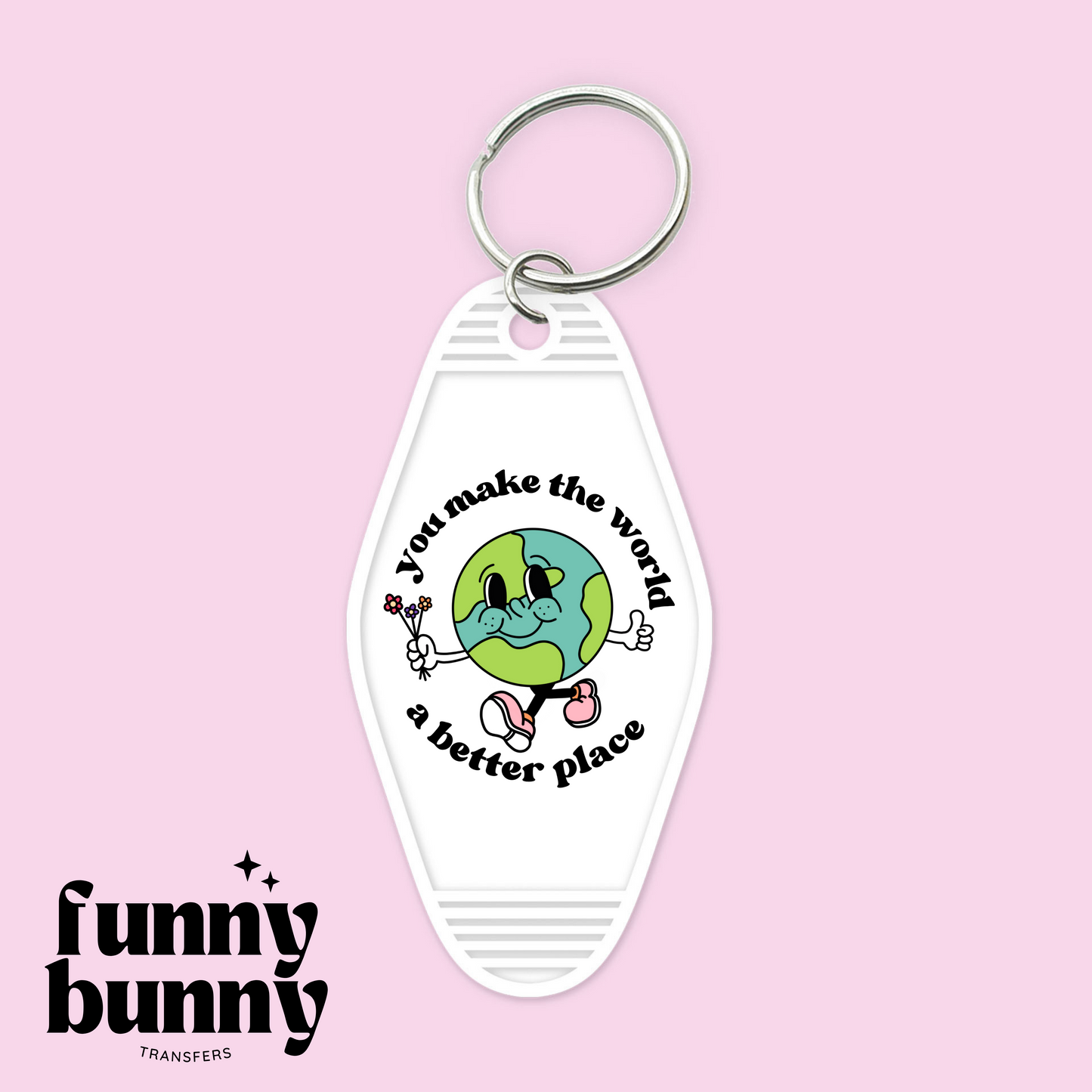 You Make The World A Better Place - Motel Keychain