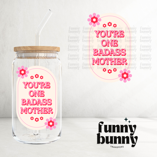 You're One Badass Mother - UVDTF Decal