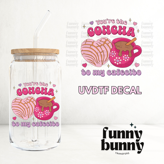 You're The Concha To My Cafecito - UVDTF Decal