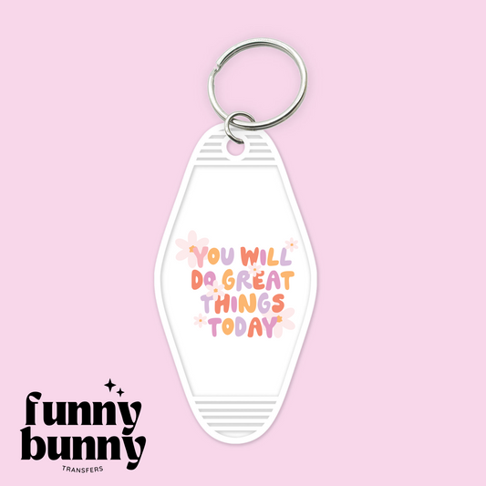 You will do great things today - Motel Keychain
