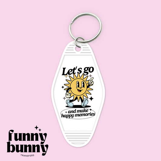 Lets Go And Make Happy Memories - Motel Keychain