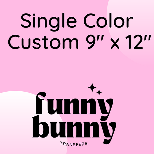 Single Color Screen Print Customs 9 by 12